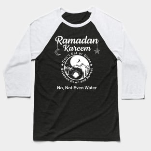 Ramadan kareem No Not Even Water Baseball T-Shirt